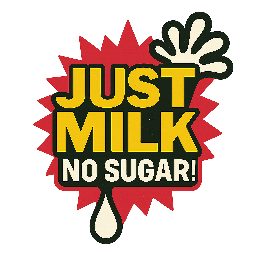 Just Milk No Sugar
